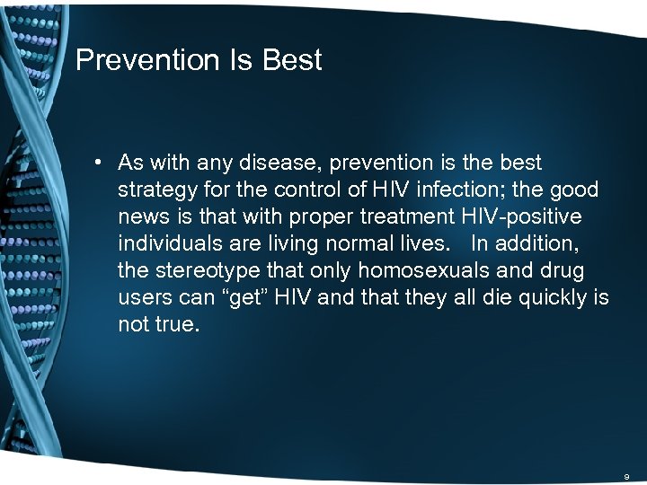 Prevention Is Best • As with any disease, prevention is the best strategy for