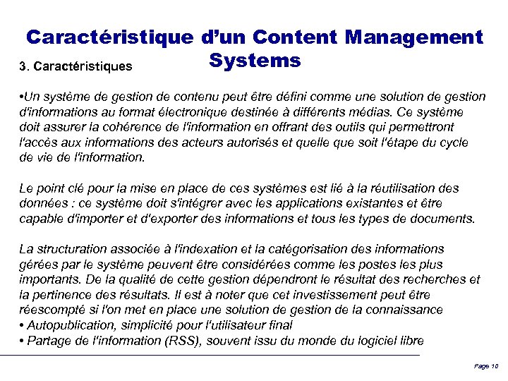 Caractéristique d’un Content Management Systems 3. Caractéristiques • Un système de gestion de contenu