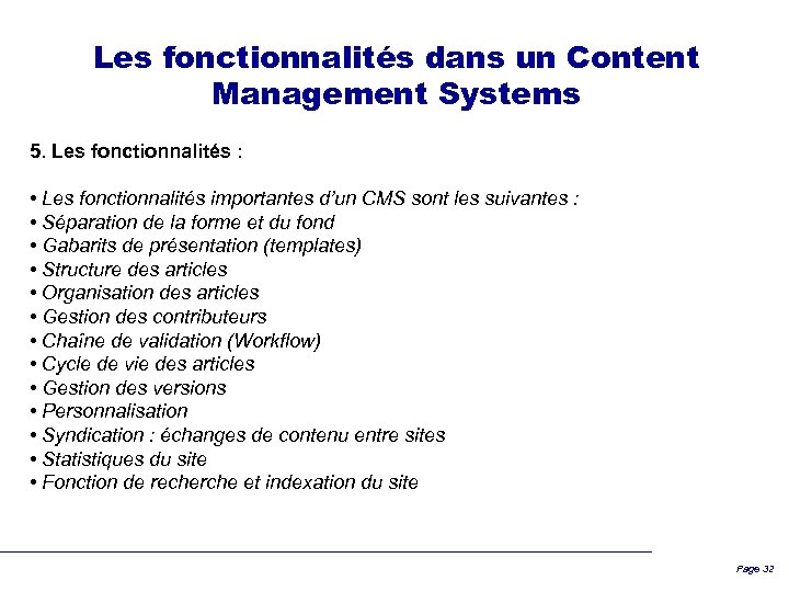 Les fonctionnalités dans un Content Management Systems 5. Les fonctionnalités : • Les fonctionnalités