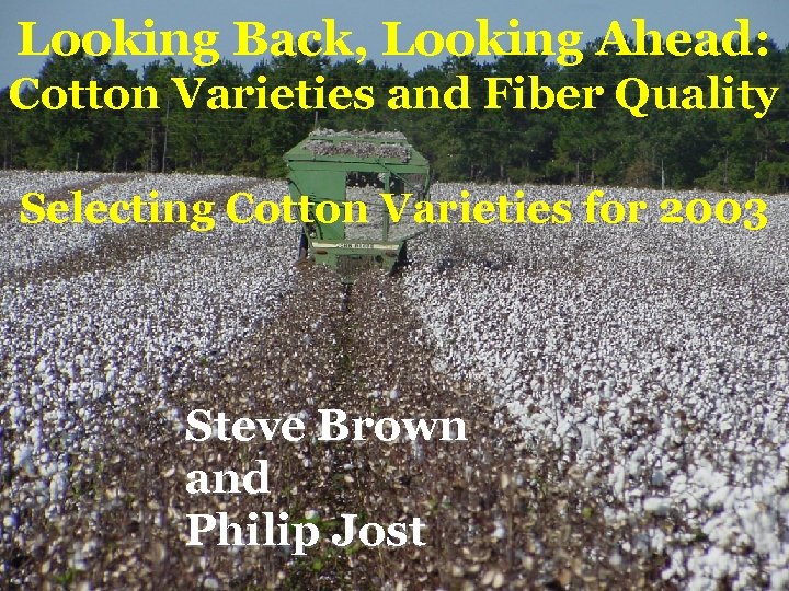 Looking Back, Looking Ahead: Cotton Varieties and Fiber Quality Selecting Cotton Varieties for 2003