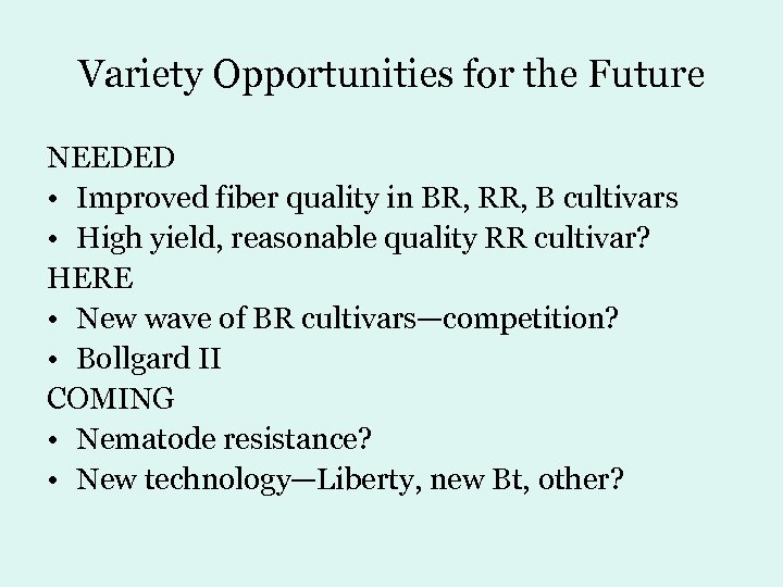 Variety Opportunities for the Future NEEDED • Improved fiber quality in BR, RR, B
