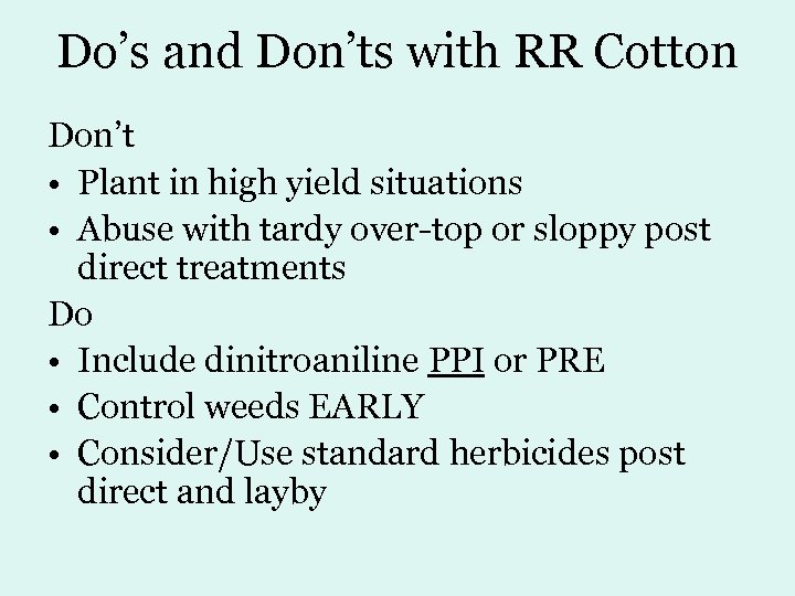 Do’s and Don’ts with RR Cotton Don’t • Plant in high yield situations •