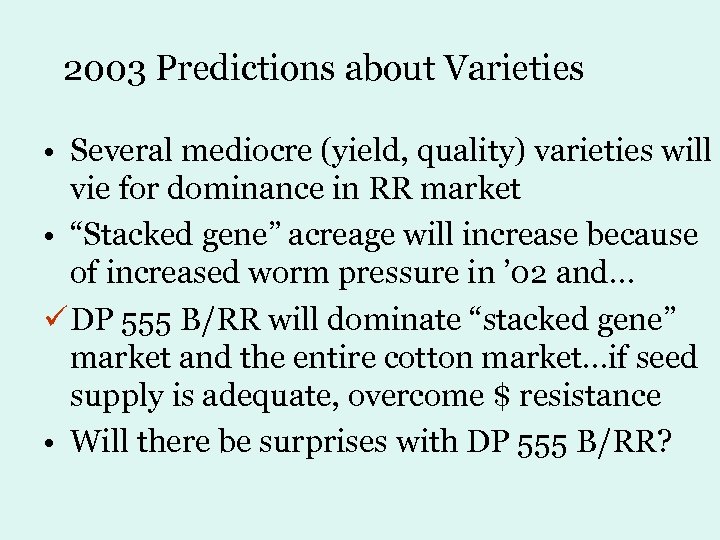 2003 Predictions about Varieties • Several mediocre (yield, quality) varieties will vie for dominance
