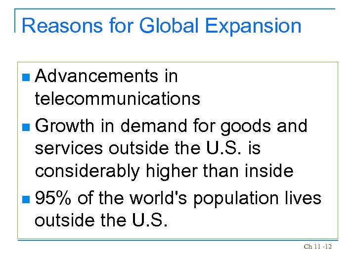 Reasons for Global Expansion Advancements in telecommunications n Growth in demand for goods and