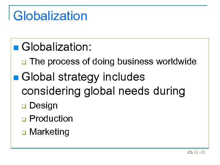 Globalization n Globalization: q n The process of doing business worldwide Global strategy includes