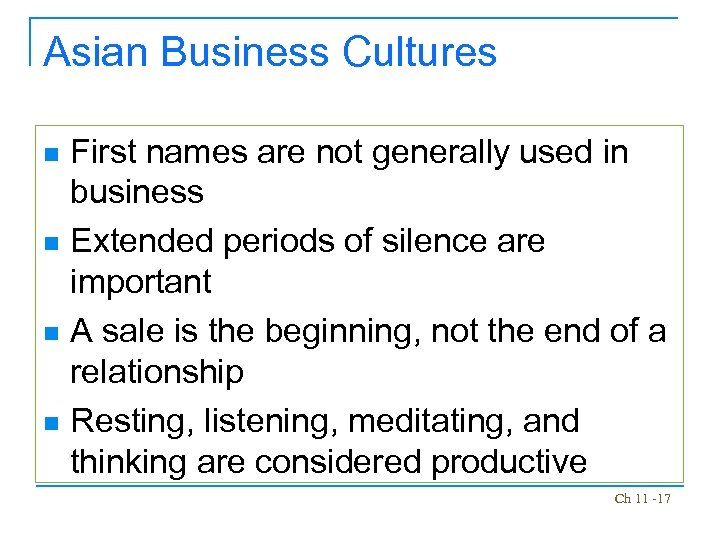 Asian Business Cultures First names are not generally used in business n Extended periods