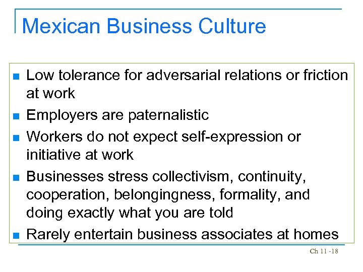 Mexican Business Culture n n n Low tolerance for adversarial relations or friction at