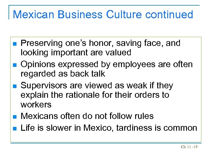 Mexican Business Culture continued n n n Preserving one’s honor, saving face, and looking