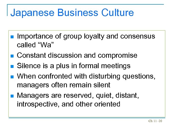 Japanese Business Culture n n n Importance of group loyalty and consensus called “Wa”