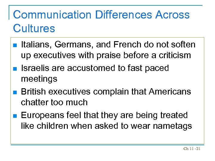Communication Differences Across Cultures n n Italians, Germans, and French do not soften up