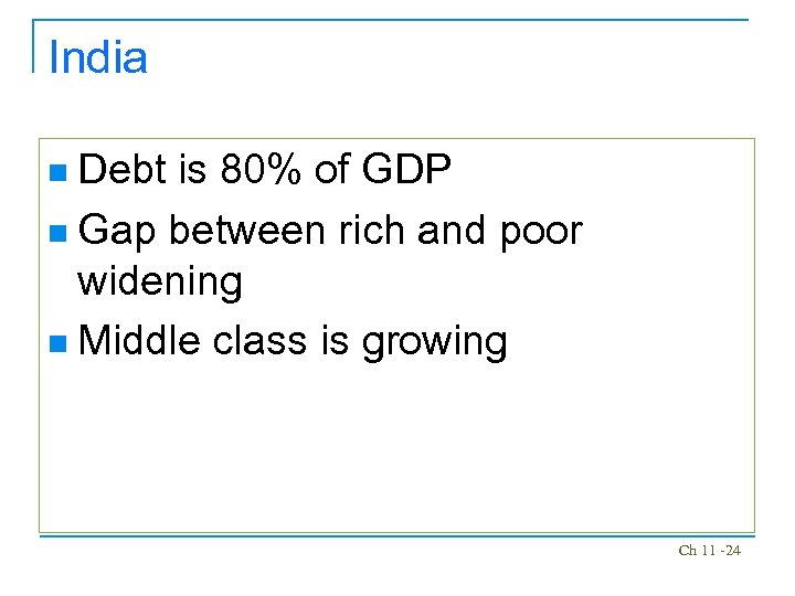 India Debt is 80% of GDP n Gap between rich and poor widening n