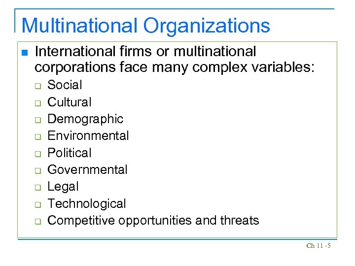 Multinational Organizations n International firms or multinational corporations face many complex variables: q q