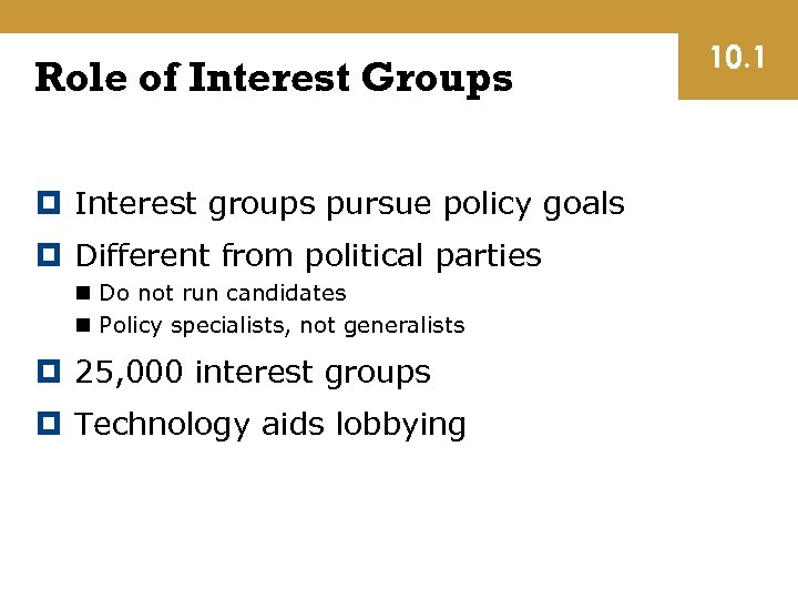 Role of Interest Groups Interest groups pursue policy goals Different from political parties n