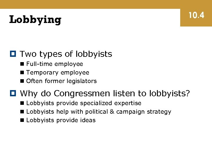 Lobbying 10. 4 Two types of lobbyists n Full-time employee n Temporary employee n