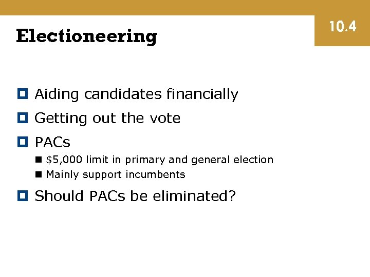 Electioneering Aiding candidates financially Getting out the vote PACs n $5, 000 limit in