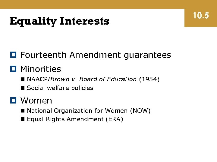 Equality Interests Fourteenth Amendment guarantees Minorities n NAACP/Brown v. Board of Education (1954) n