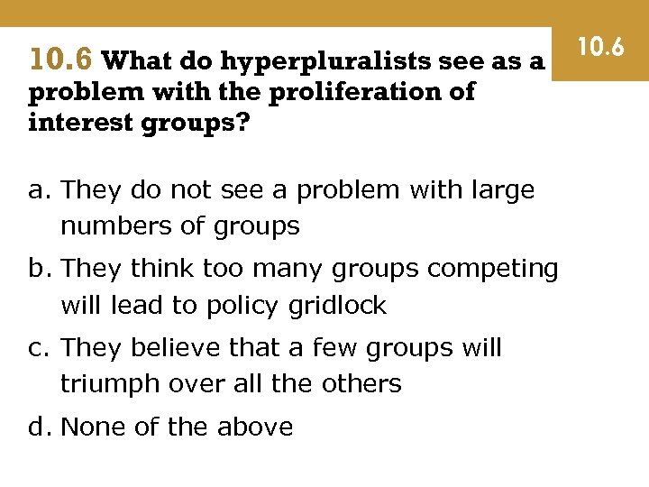 10. 6 What do hyperpluralists see as a problem with the proliferation of interest