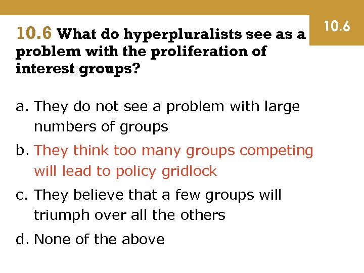 10. 6 What do hyperpluralists see as a problem with the proliferation of interest