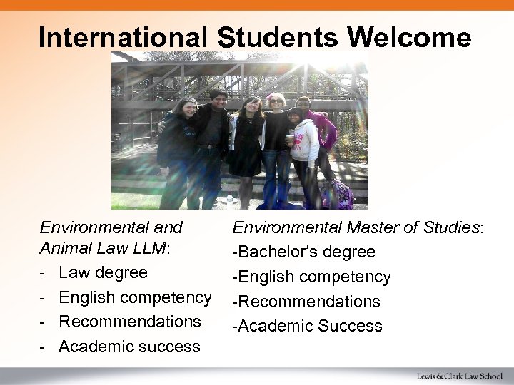 International Students Welcome Environmental and Animal Law LLM: - Law degree - English competency