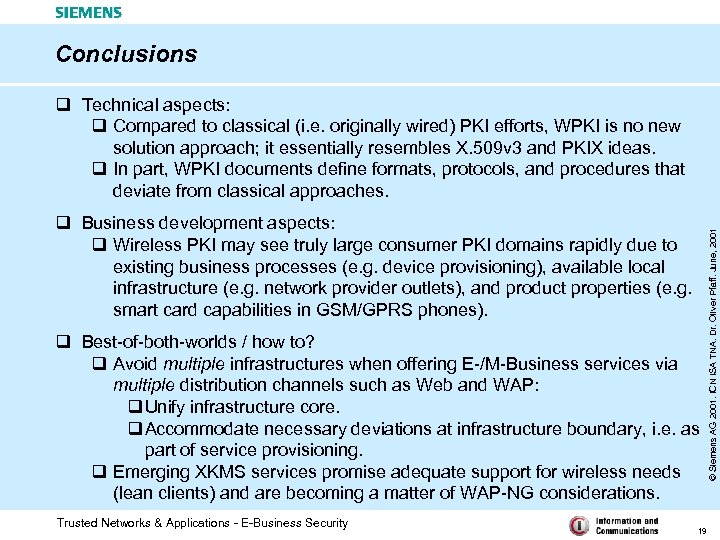 Conclusions q Business development aspects: q Wireless PKI may see truly large consumer PKI