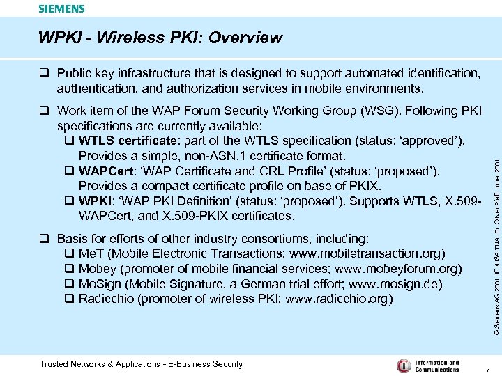 WPKI - Wireless PKI: Overview q Public key infrastructure that is designed to support