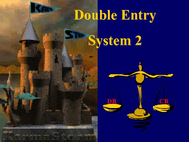 Double Entry System 2 DR CR 