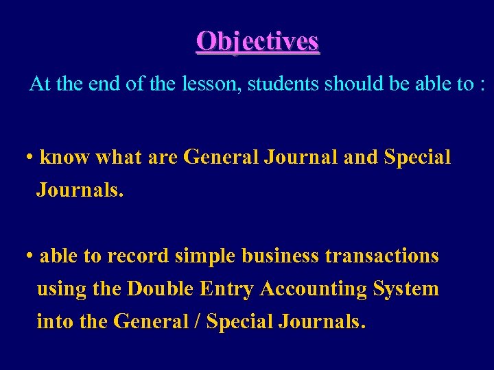 Objectives At the end of the lesson, students should be able to : •