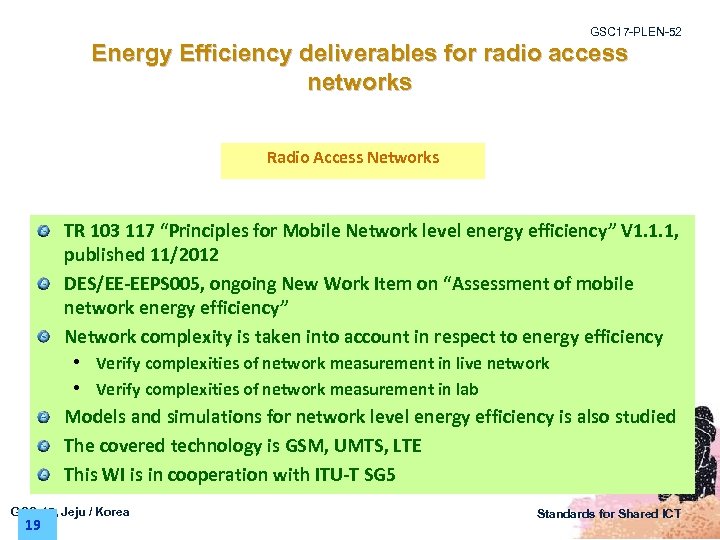 GSC 17 -PLEN-52 Energy Efficiency deliverables for radio access networks Radio Access Networks TR