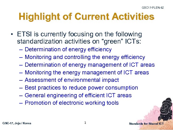 GSC 17 -PLEN-52 Highlight of Current Activities • ETSI is currently focusing on the