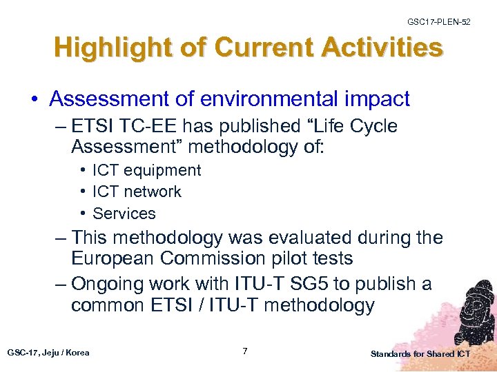 GSC 17 -PLEN-52 Highlight of Current Activities • Assessment of environmental impact – ETSI