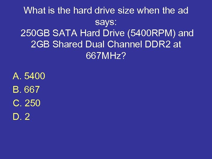 What is the hard drive size when the ad says: 250 GB SATA Hard