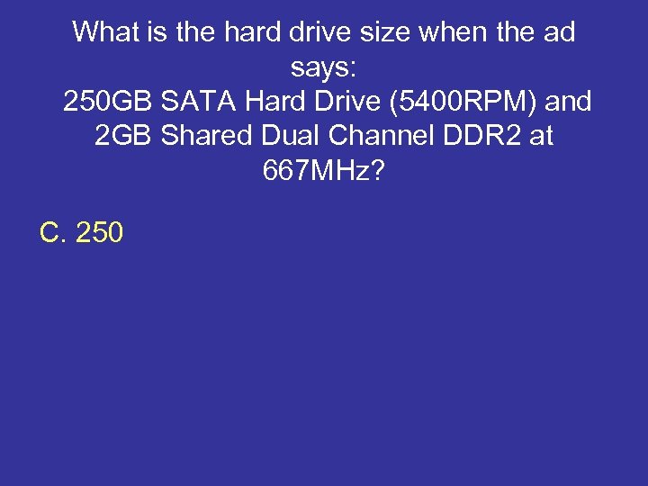 What is the hard drive size when the ad says: 250 GB SATA Hard
