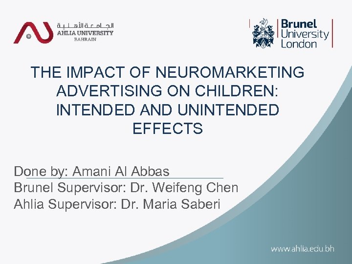 THE IMPACT OF NEUROMARKETING ADVERTISING ON CHILDREN: INTENDED AND UNINTENDED EFFECTS Done by: Amani