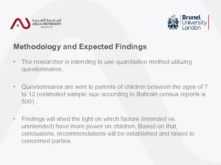 Methodology and Expected Findings • The researcher is intending to use quantitative method utilizing