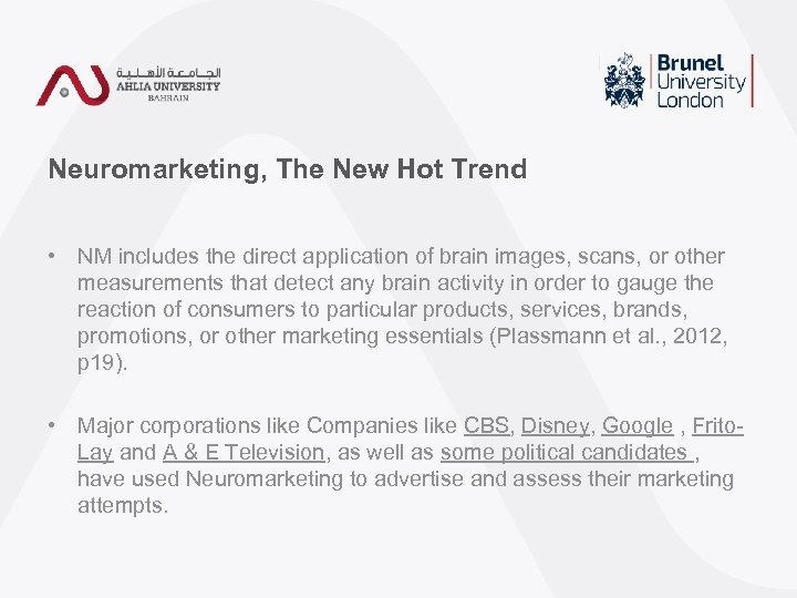 Neuromarketing, The New Hot Trend • NM includes the direct application of brain images,