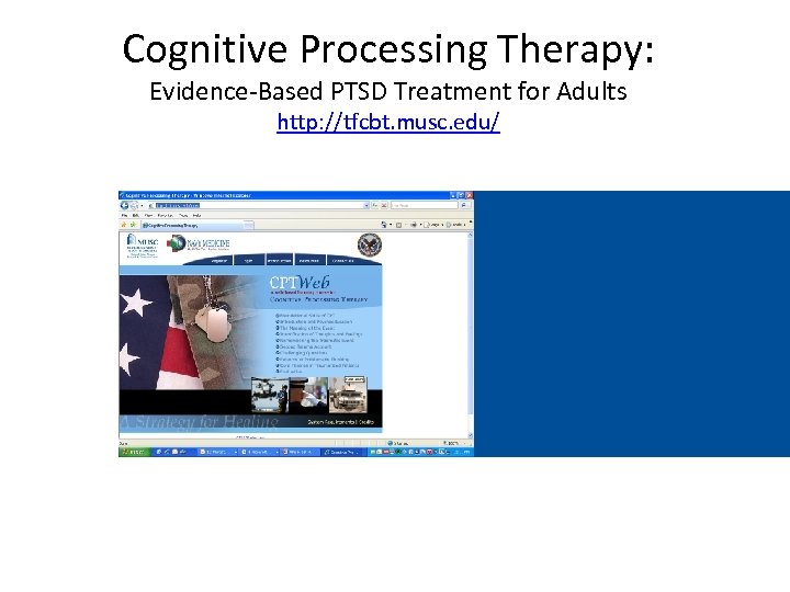 Cognitive Processing Therapy: Evidence-Based PTSD Treatment for Adults http: //tfcbt. musc. edu/ 