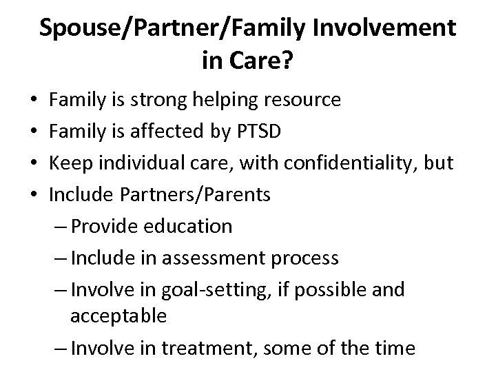 Spouse/Partner/Family Involvement in Care? • • Family is strong helping resource Family is affected