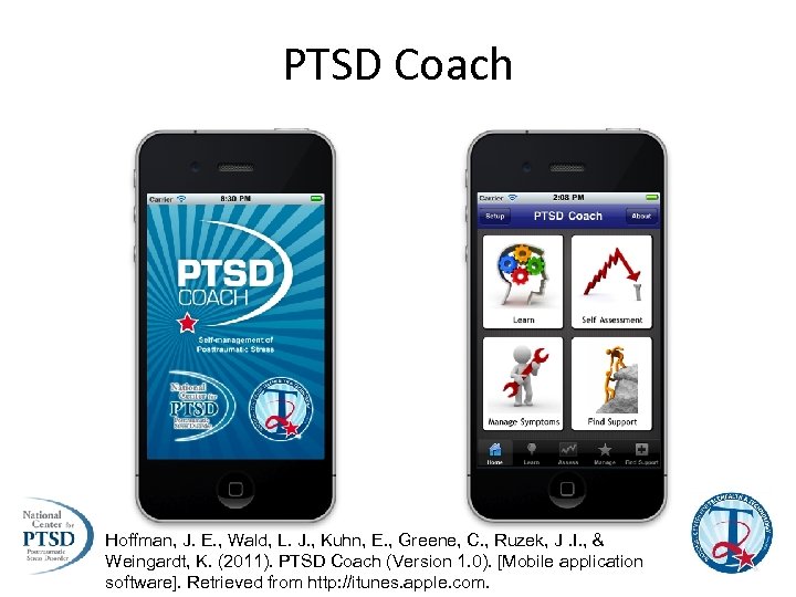 PTSD Coach Hoffman, J. E. , Wald, L. J. , Kuhn, E. , Greene,