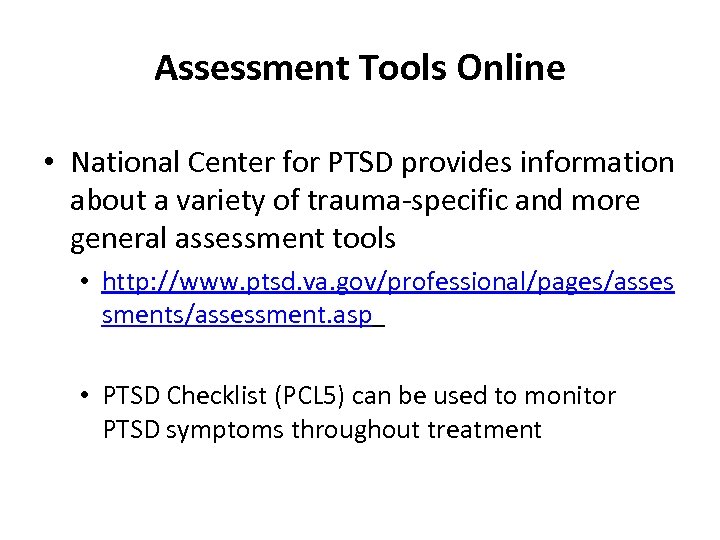 Assessment Tools Online • National Center for PTSD provides information about a variety of