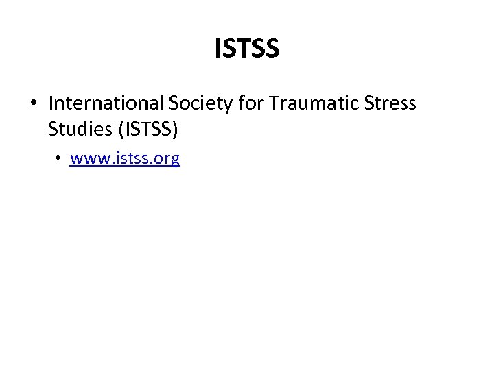 ISTSS • International Society for Traumatic Stress Studies (ISTSS) • www. istss. org 