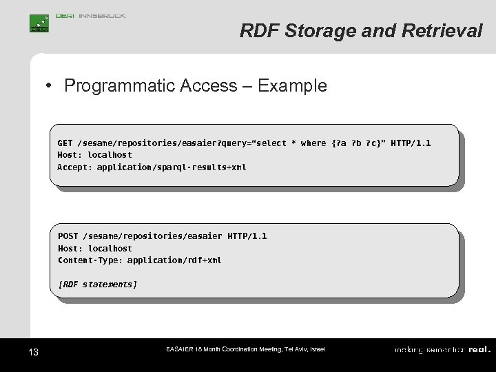 RDF Storage and Retrieval • Programmatic Access – Example GET /sesame/repositories/easaier? query=“select * where