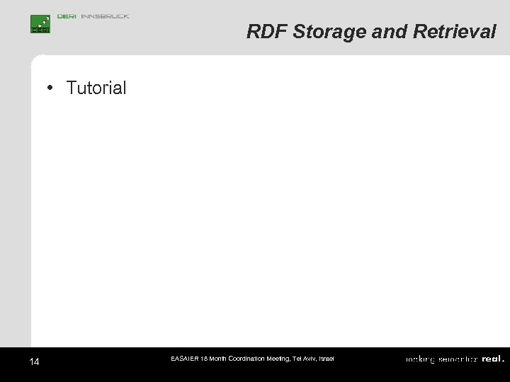 RDF Storage and Retrieval • Tutorial 14 EASAIER 18 Month Coordination Meeting, Tel Aviv,