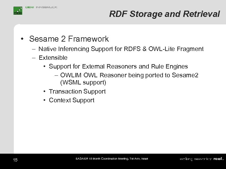 RDF Storage and Retrieval • Sesame 2 Framework – Native Inferencing Support for RDFS