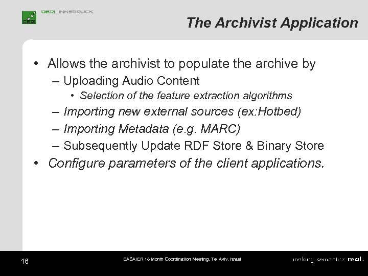 The Archivist Application • Allows the archivist to populate the archive by – Uploading