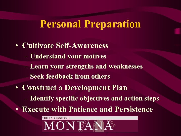 Personal Preparation • Cultivate Self-Awareness – Understand your motives – Learn your strengths and