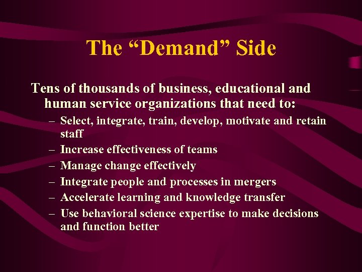 The “Demand” Side Tens of thousands of business, educational and human service organizations that