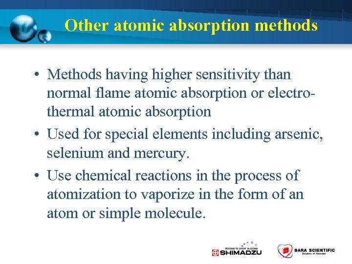 Other atomic absorption methods • Methods having higher sensitivity than normal flame atomic absorption