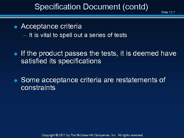 Specification Document (contd) l Slide 12. 7 Acceptance criteria – It is vital to