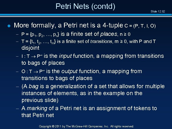 Petri Nets (contd) l Slide 12. 82 More formally, a Petri net is a