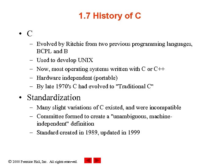 1. 7 History of C • C – Evolved by Ritchie from two previous